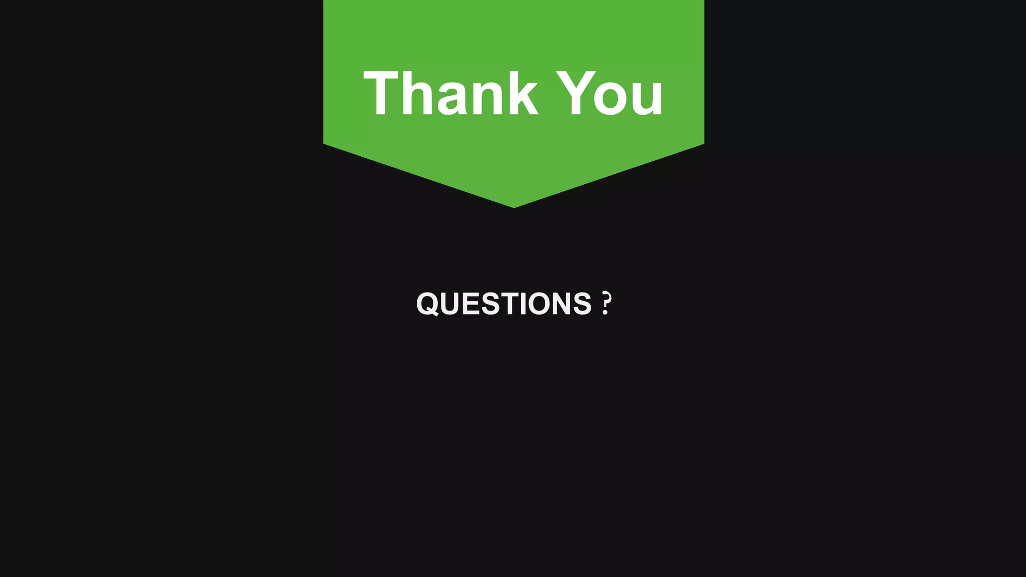 QUESTIONS ? Thank You 