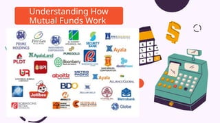 Understanding How
Mutual Funds Work
 