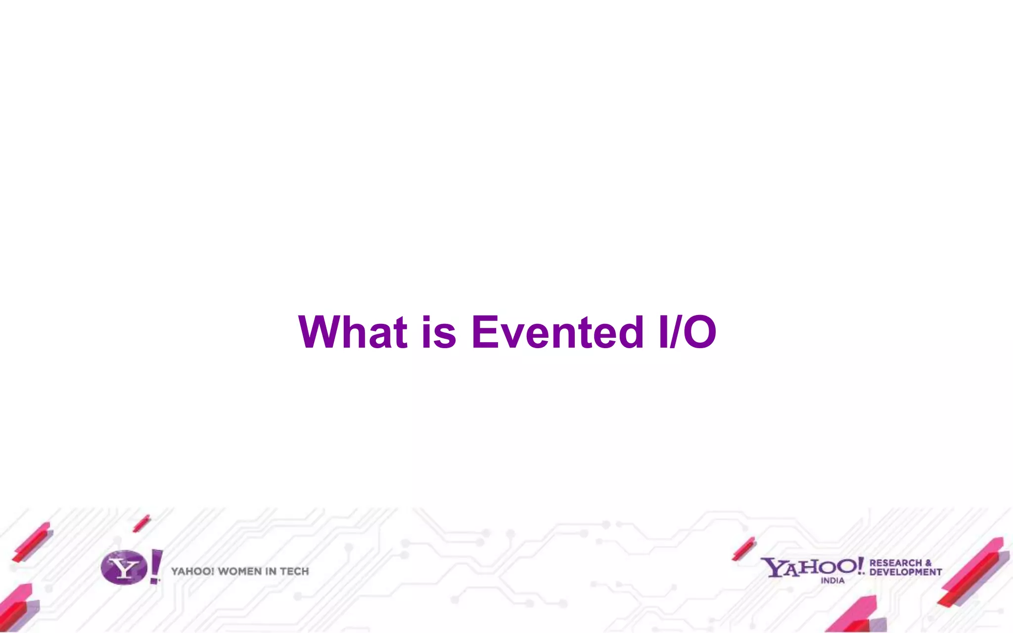 What is Evented I/O
 