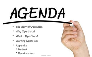 Sungard Availability Services Confidential and Proprietary | 
December 15, 2014 2 
• The Story of OpenStack 
• Why OpenStack? 
• What is OpenStack? 
• Learning OpenStack 
• Appendix 
• DevStack 
• OpenStack Juno 
 
