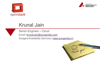 Krunal Jain 
Senior Engineer – Cloud 
Email: krunal.jain@sungardas.com 
Sungard Availability Services | www.sungardas.in 
