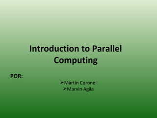 Introduction to Parallel Computing ,[object Object],[object Object],[object Object]