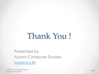 Philosophy vs. Religions
Aurora Computer Studies
(www.auroracs.lk)
21
 