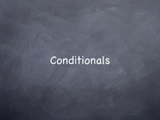 Conditionals
 
