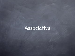 Associative
 