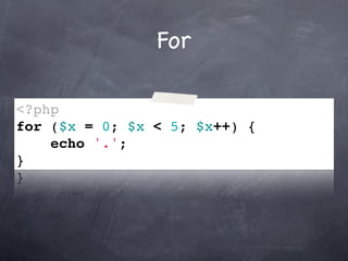For

<?php
for ($x = 0; $x < 5; $x++) {
    echo '.';
}
 