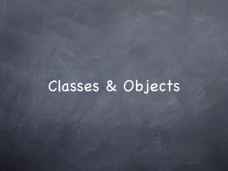 Classes & Objects
 