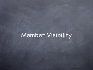 Member Visibility
 