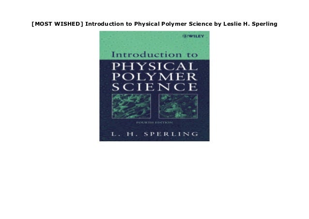 Most Wished Introduction To Physical Polymer Science By Leslie H Most Wished Introduction To Physical Polymer Science By Leslie H