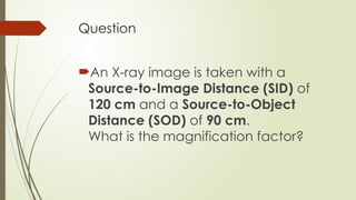Source To Object Distance INTRODUCTION TO RADIOLOGY PHYSICS BSRT 3-B | PPTX