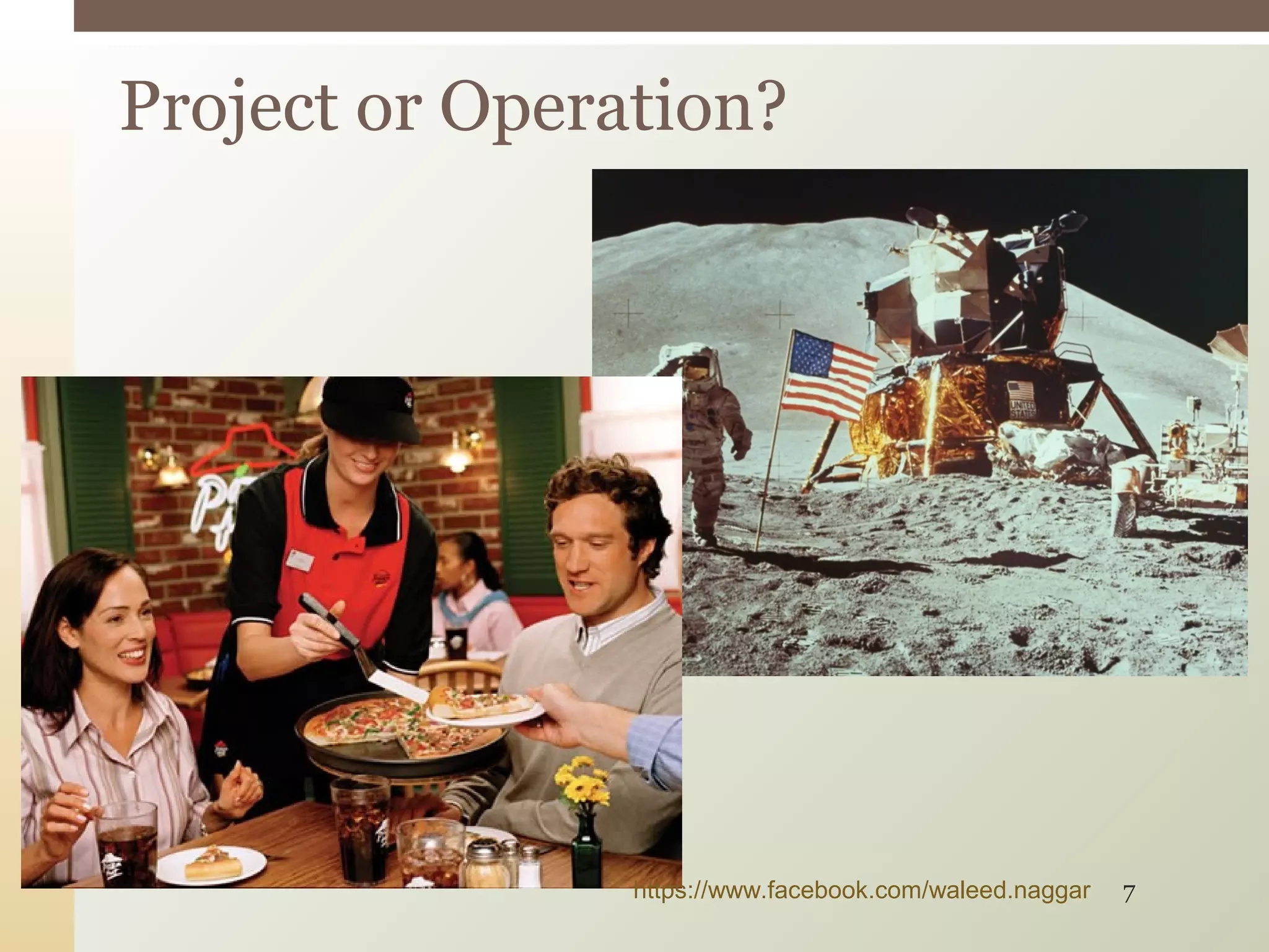 Project or Operation?
https://www.facebook.com/waleed.naggar 7
 