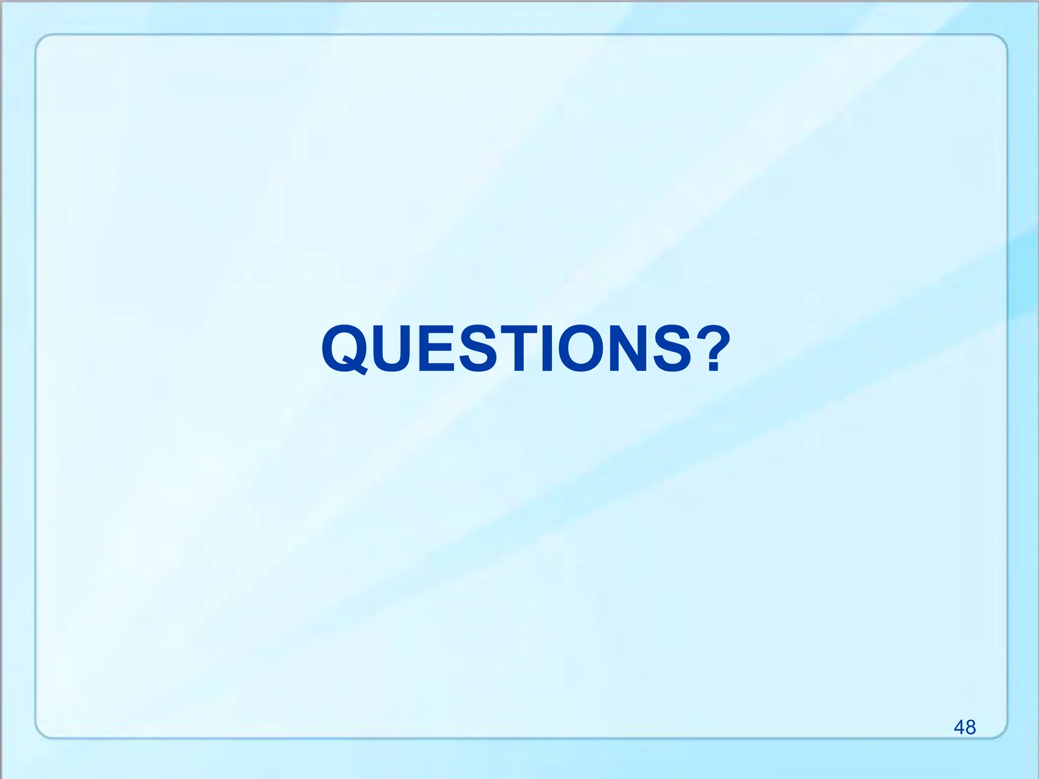QUESTIONS?
48
 