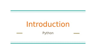Introduction
Python
 