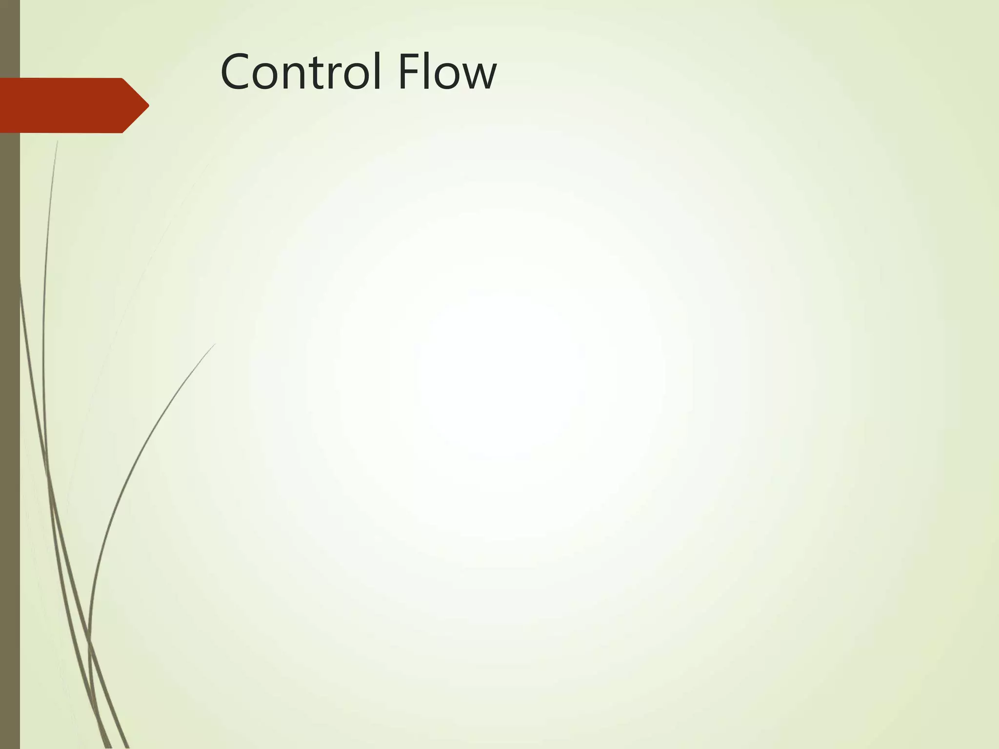 Control Flow
 