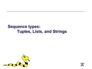 Sequence types: Tuples, Lists, and Strings 