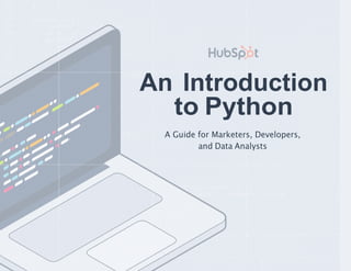 An Introduction to Python
1
An Introduction
to Python
A Guide for Marketers, Developers,
and Data Analysts
 