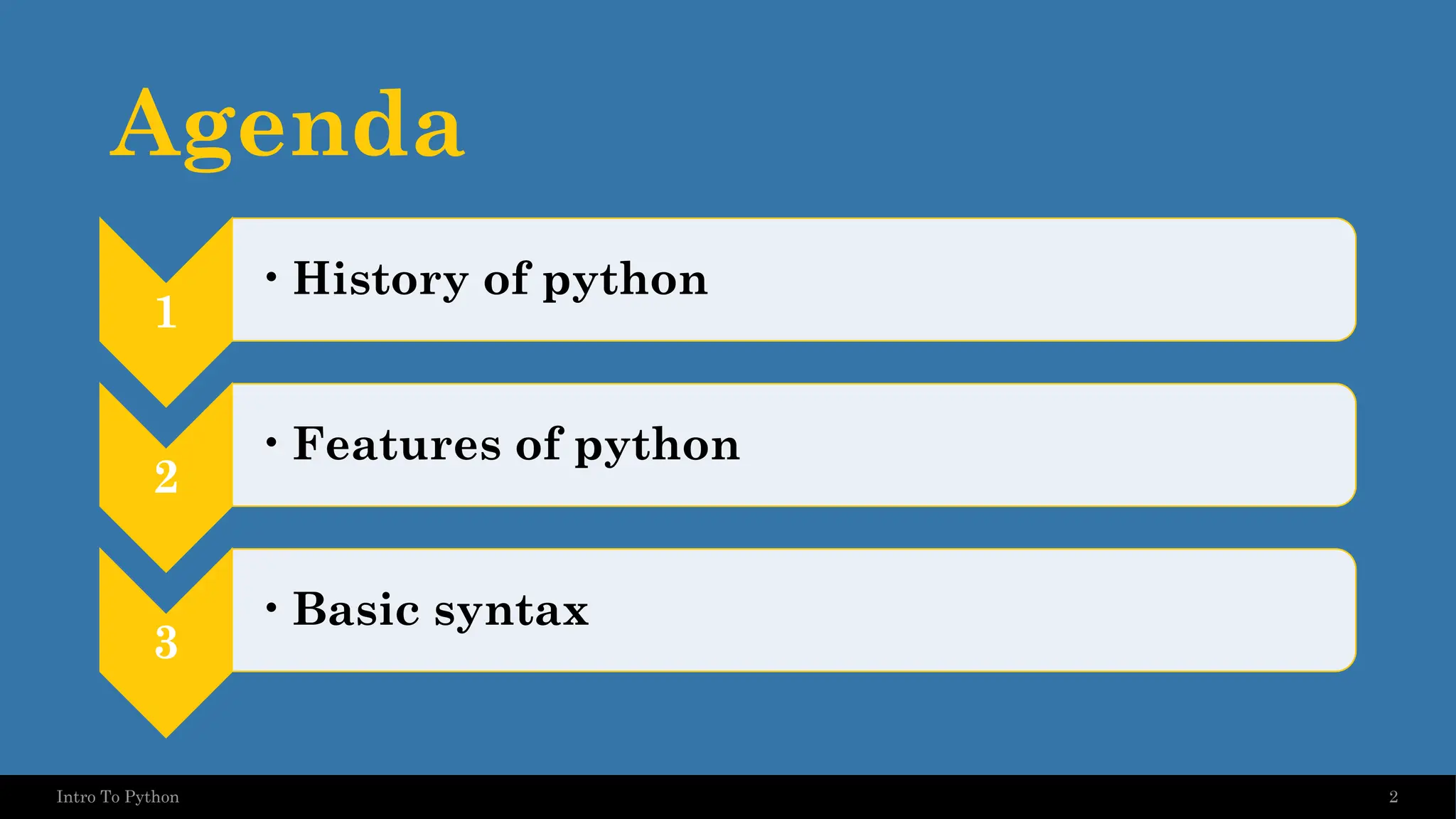 Agenda 1 •History of python 2 •Features of python 3 •Basic syntax 2 Intro To Python 
