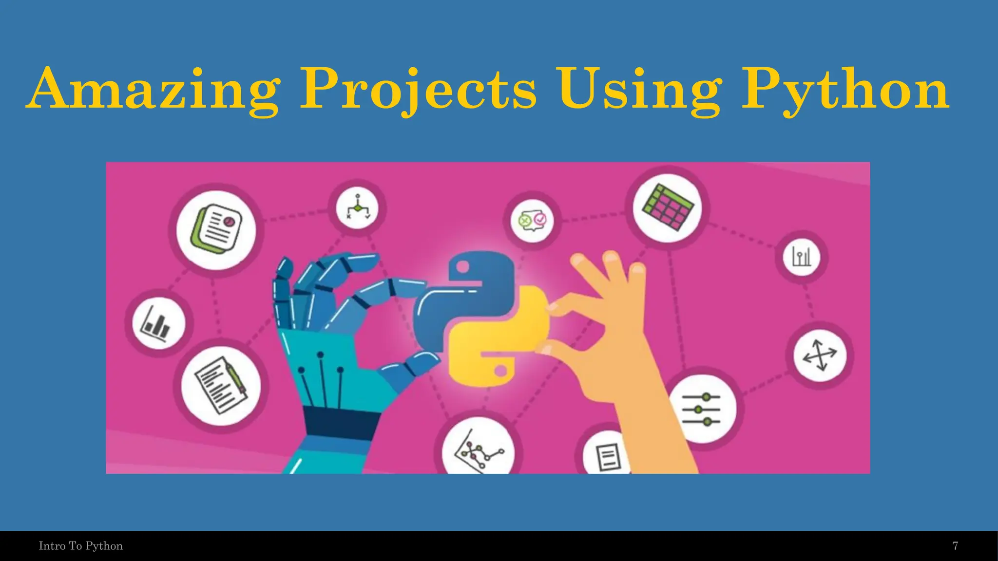 Amazing Projects Using Python 7 Intro To Python 