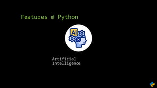 Features of Python
Artificial
Intelligence
 