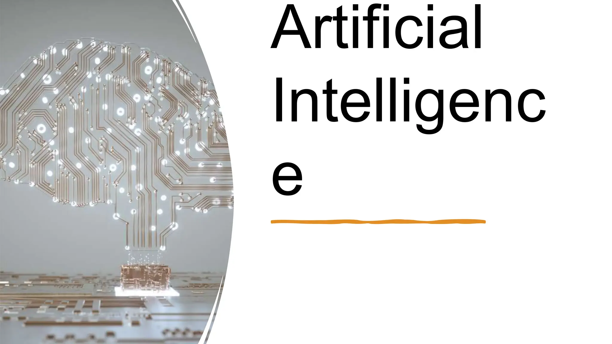 Artificial
Intelligenc
e
 