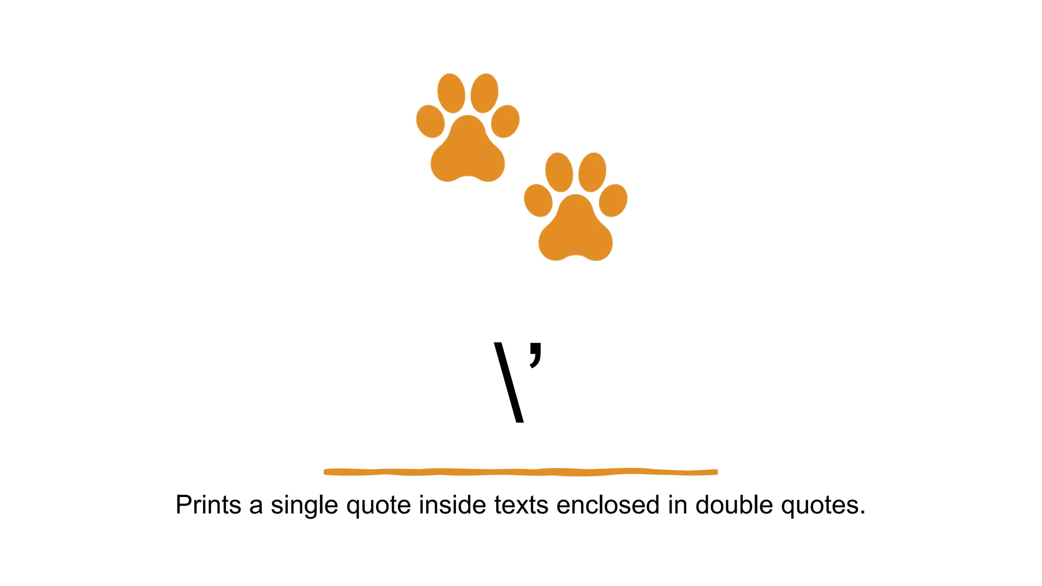 ’
Prints a single quote inside texts enclosed in double quotes.
 