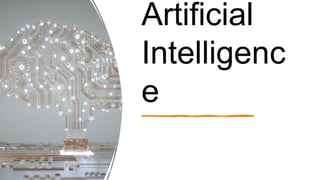 Artificial
Intelligenc
e
 