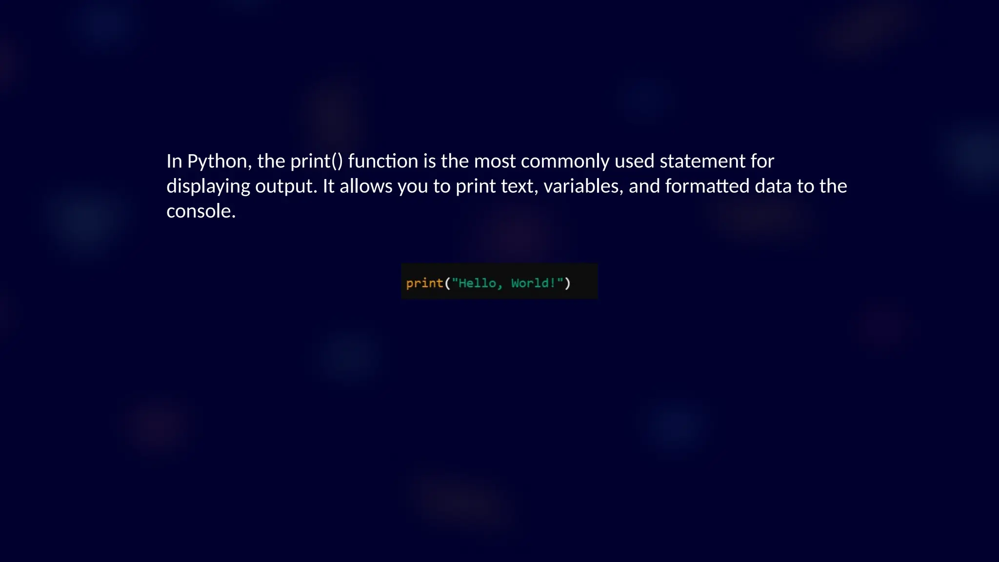 In Python, the print() function is the most commonly used statement for
displaying output. It allows you to print text, variables, and formatted data to the
console.
 