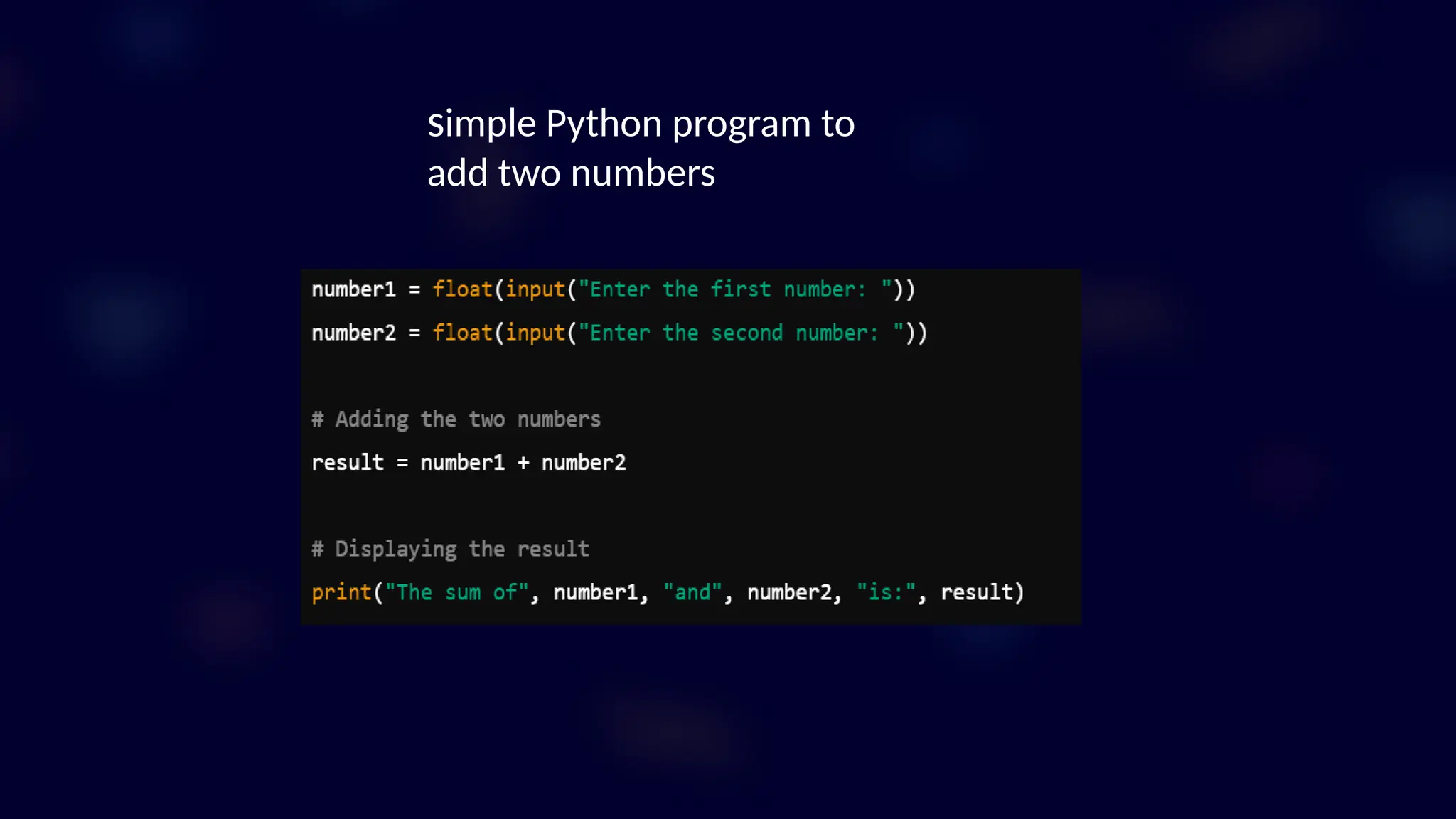 simple Python program to
add two numbers
 