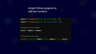 simple Python program to
add two numbers
 