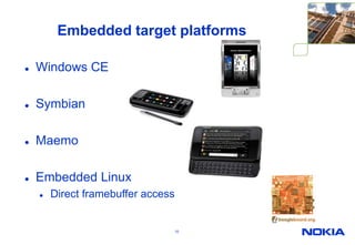 Easy to (re)use API, high developer productivity, openess, fun to useDesktop target platformsWindows