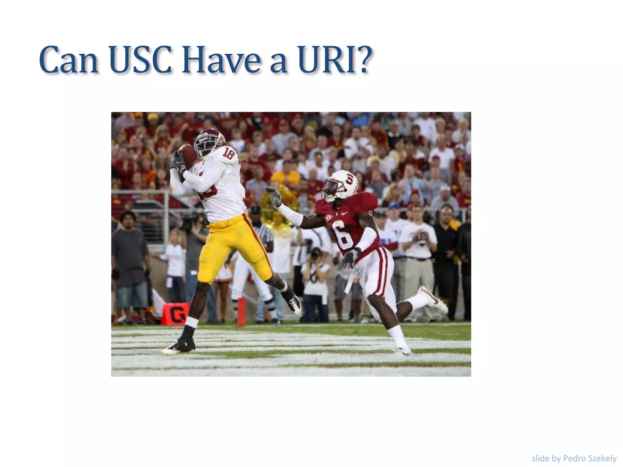 Can USC Have a URI?
slide by Pedro Szekely
 