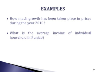  How much growth has been taken place in prices
during the year 2010?
 What is the average income of individual
household in Punjab?
27
 