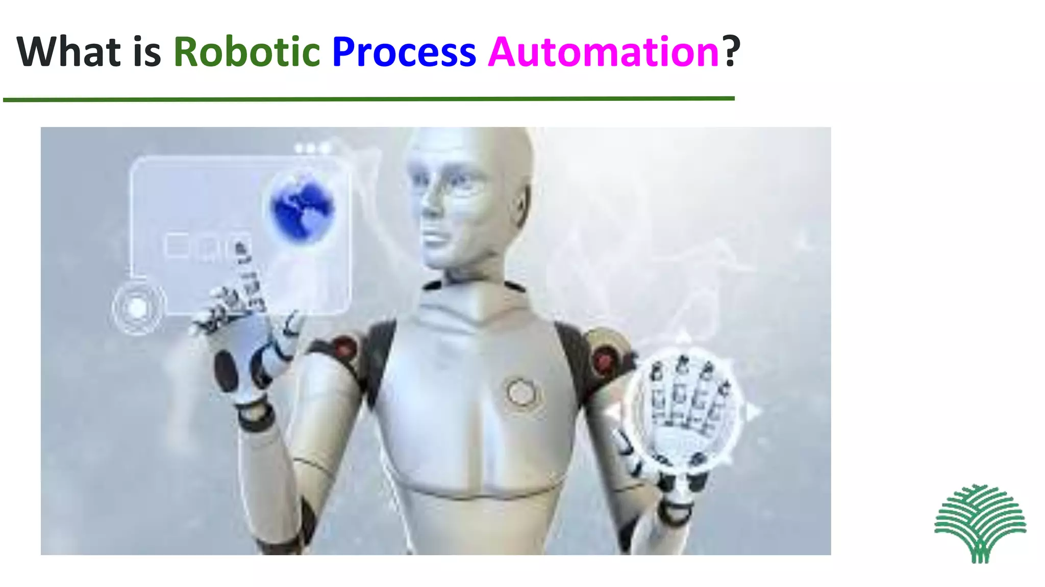 What is Robotic Process Automation?
 