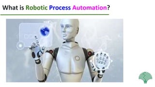 What is Robotic Process Automation?
 