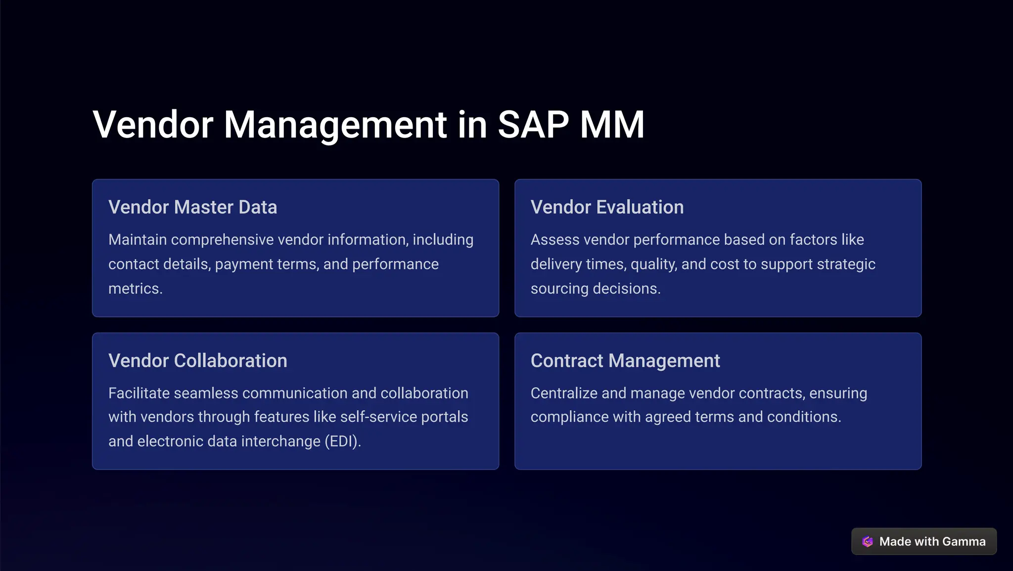 Vendor Management in SAP MM
Vendor Master Data
Maintain comprehensive vendor information, including
contact details, payment terms, and performance
metrics.
Vendor Evaluation
Assess vendor performance based on factors like
delivery times, quality, and cost to support strategic
sourcing decisions.
Vendor Collaboration
Facilitate seamless communication and collaboration
with vendors through features like self-service portals
and electronic data interchange (EDI).
Contract Management
Centralize and manage vendor contracts, ensuring
compliance with agreed terms and conditions.
 