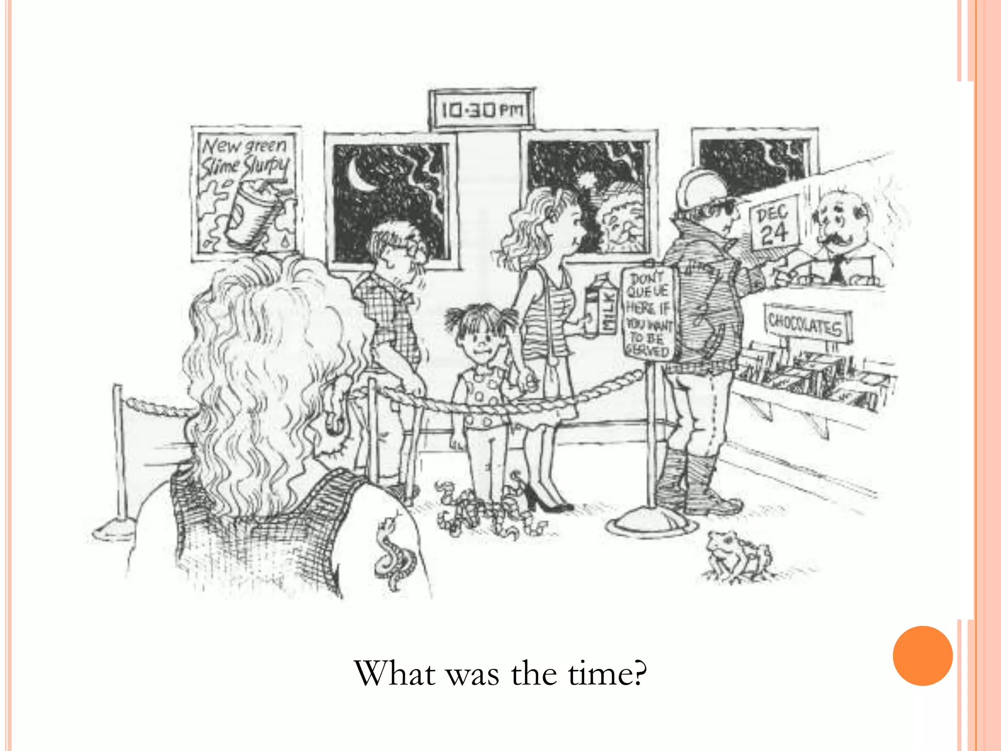 What was the time?

 