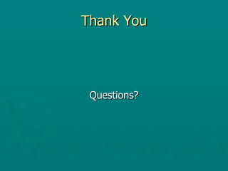 Thank You Questions? 