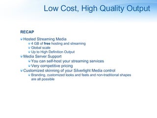 Low Cost, High Quality Output <ul><li>RECAP </li></ul><ul><li>Hosted Streaming Media </li></ul><ul><ul><li>4 GB of  free  ...
