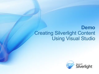 Demo  Creating Silverlight Content Using Visual Studio 