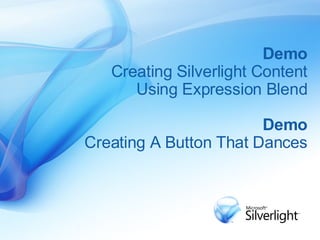 Demo Creating Silverlight Content Using Expression Blend Demo Creating A Button That Dances 