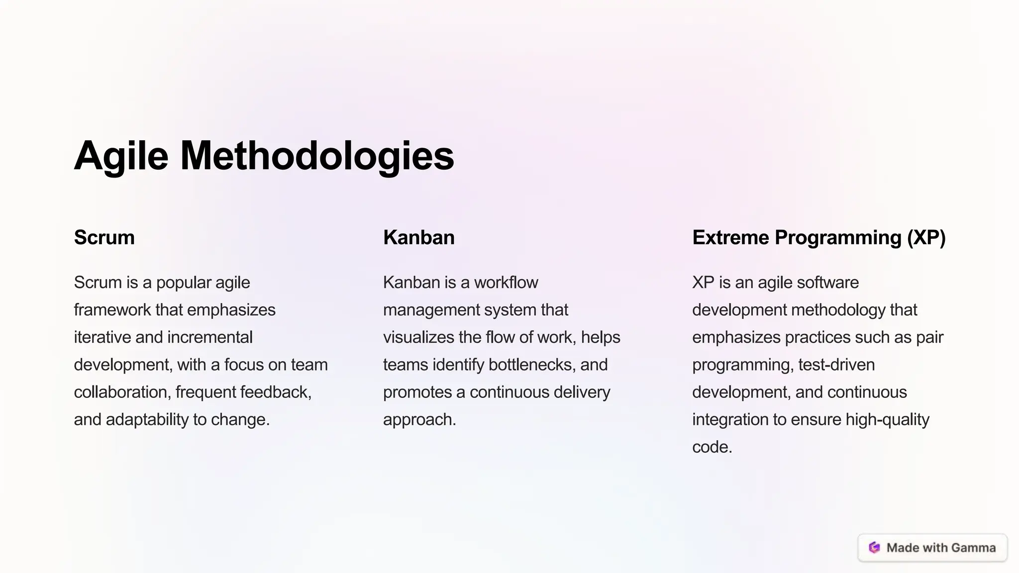 Agile Methodologies
Scrum
Scrum is a popular agile
framework that emphasizes
iterative and incremental
development, with a focus on team
collaboration, frequent feedback,
and adaptability to change.
Kanban
Kanban is a workflow
management system that
visualizes the flow of work, helps
teams identify bottlenecks, and
promotes a continuous delivery
approach.
Extreme Programming (XP)
XP is an agile software
development methodology that
emphasizes practices such as pair
programming, test-driven
development, and continuous
integration to ensure high-quality
code.
 
