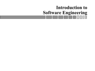 Introduction to
Software Engineering
 