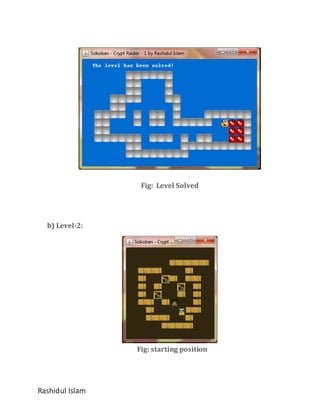 Fig: Level Solved

b) Level-2:

Fig: starting position

Rashidul Islam

 
