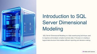 Introduction to SQL
Server Dimensional
Modeling
SQL Server Dimensional Modeling is a data warehousing technique used
to organize and analyze complex business data. It focuses on creating a
logical data structure that enables efficient reporting and decision-making.
 