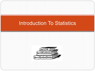 Introduction To Statistics
 