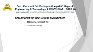 DEPARTMENT OF MECHANICAL ENGINEERING
 TECHNICAL SEMINAR ON
 stealth technology
 