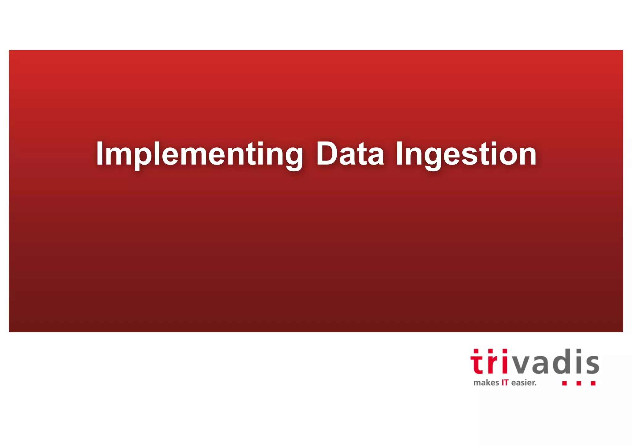 Implementing Data Ingestion
 