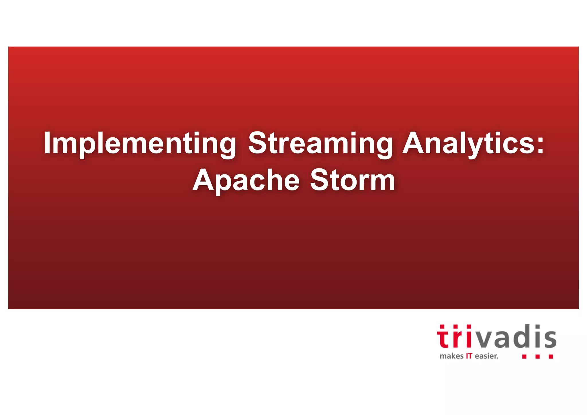 Implementing Streaming Analytics:
Apache Storm
 
