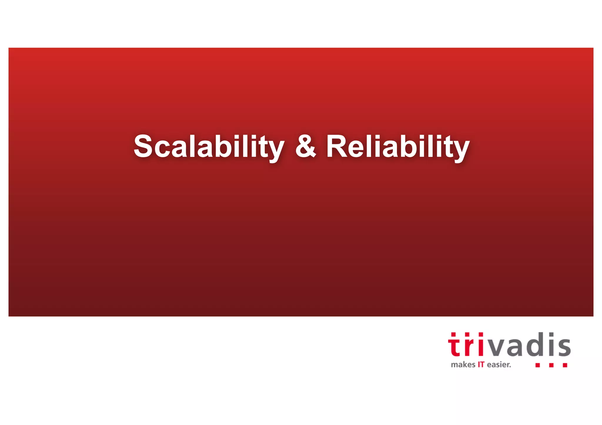 Scalability & Reliability
 