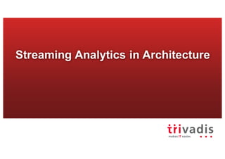 Streaming Analytics in Architecture
 
